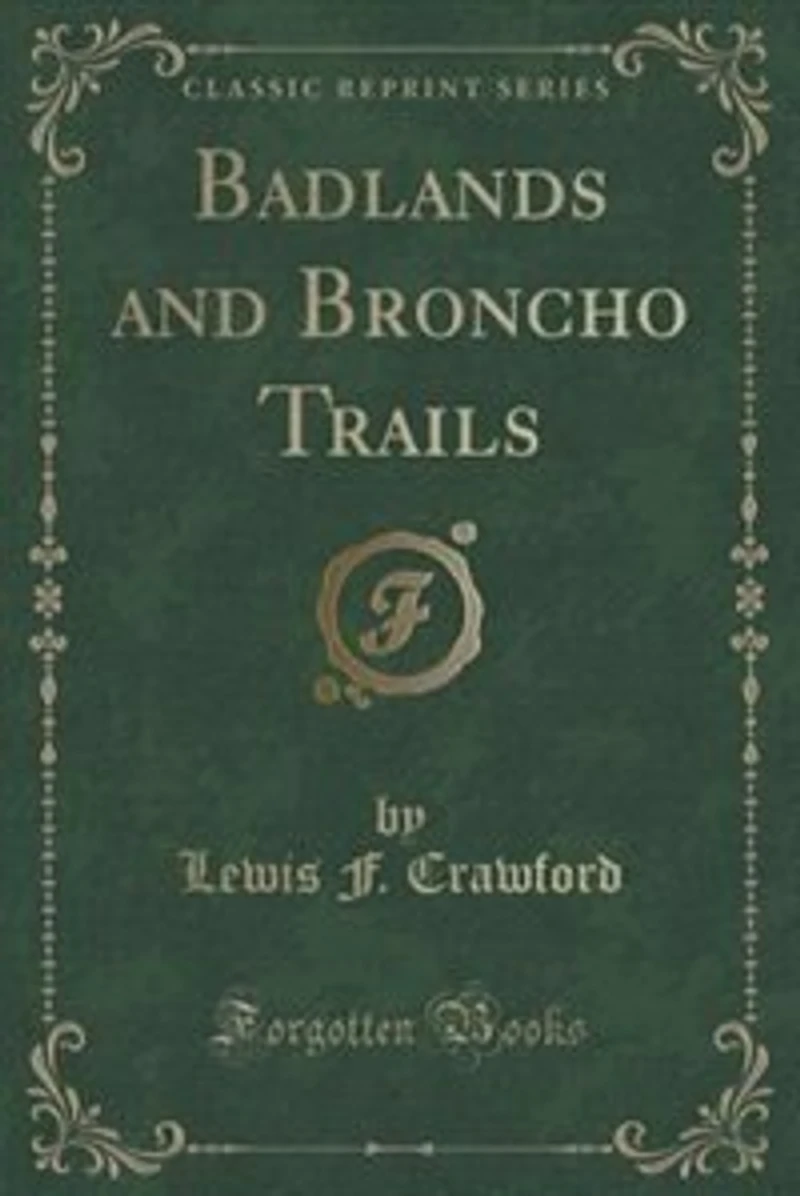Badlands and Broncho Trails (Classic Reprint)