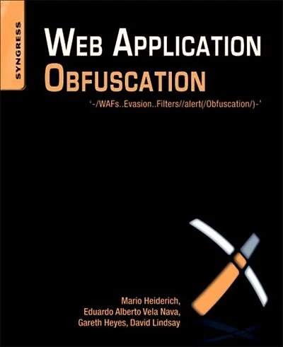 Web Application Obfuscation: '-/WAFs..Evasion..Filters//alert(/Obfuscation/)-'