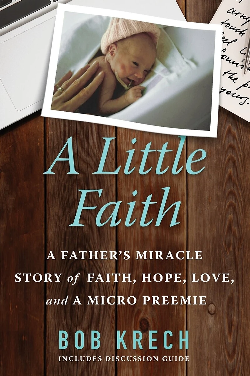 A Little Faith: A Father's Miracle Story of Faith, Hope, Love