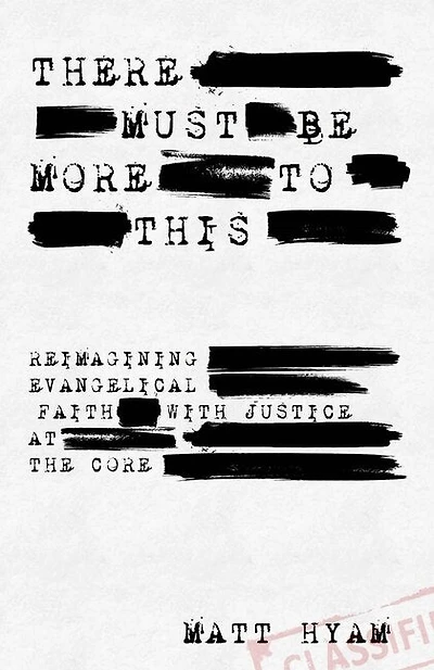 There Must Be More to This: Reimagining Evangelical Faith with Justice at the Core