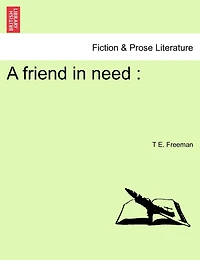 A Friend Need [By Mrs. T.E. Freeman]