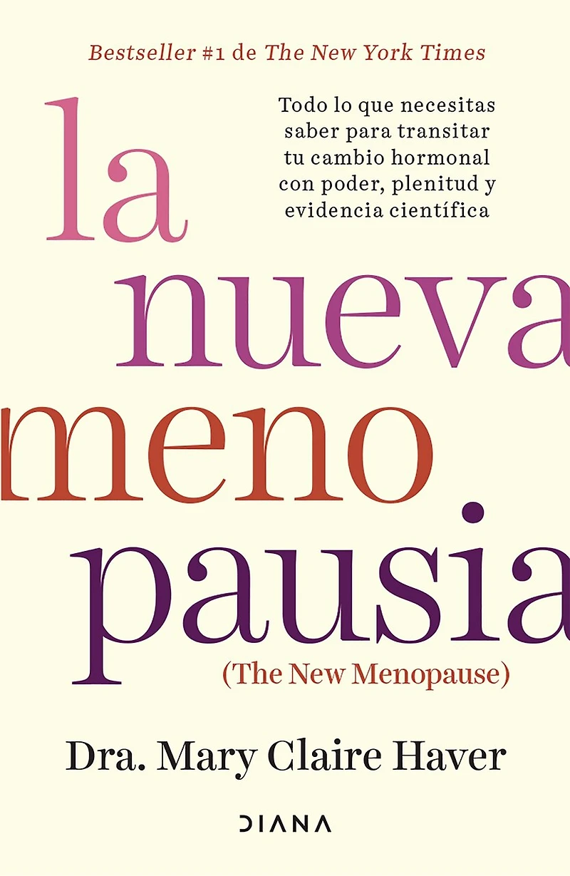 La nueva menopausia: Todo lo que necesitas saber para transitar (y disfrutar) tu cambio hormonal ... / The New Menopause