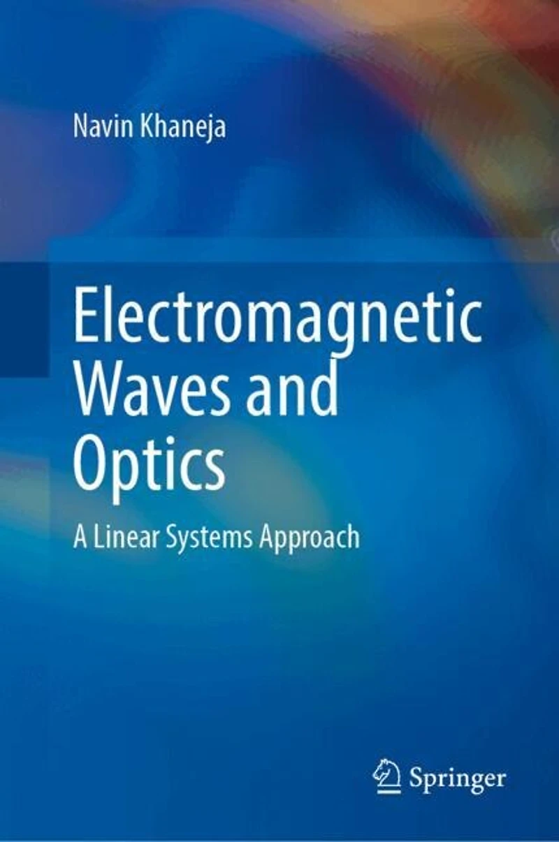 Electromagnetic Waves and Optics: A Linear Systems Approach
