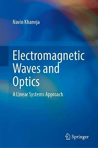 Electromagnetic Waves and Optics: A Linear Systems Approach