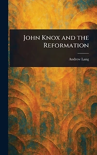 John Knox and the Reformation