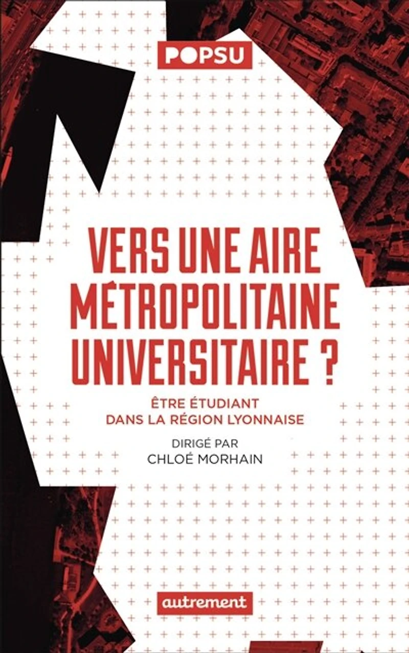 Vers une aire métropolitaine universitaire ?: être étudiant dans la région lyonnaise