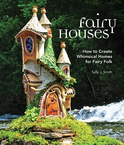 Fairy Houses: How To Create Whimsical Homes For Folk