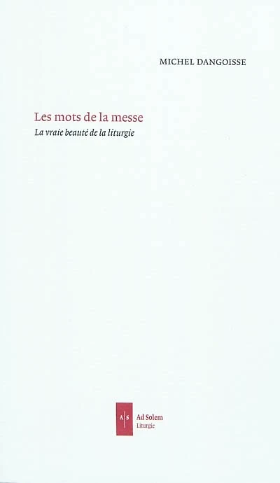 Les mots de la messe: propositions pour la révision des traductions du Missel romain publié en 1970 par Paul VI