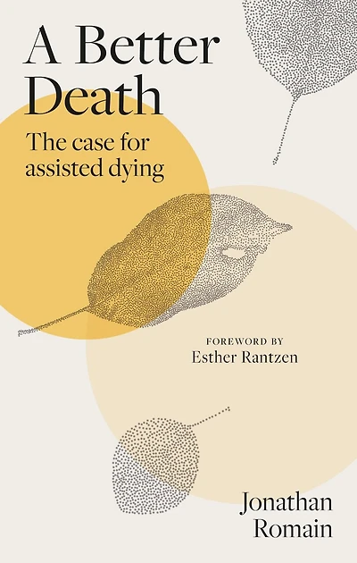 A Better Death: The Case for Assisted Dying