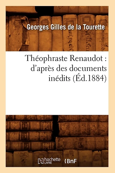 Théophraste Renaudot: d'Après Des Documents Inédits (Éd.1884)