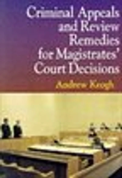Criminal Appeals and Review Remedies for Magistrates' Court Decisions