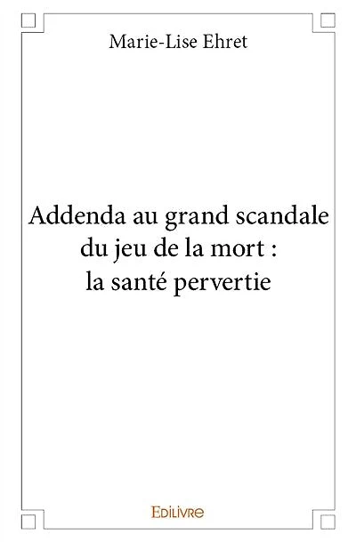 Addenda au grand scandale du jeu de la mort : la santé pervertie