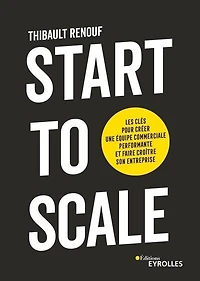 Start to scale: les clés pour créer une équipe commerciale performante et faire croître son entreprise