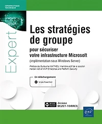 Les stratégies de groupe pour sécuriser votre infrastructure Microsoft : implémentation sous Window Server: Server