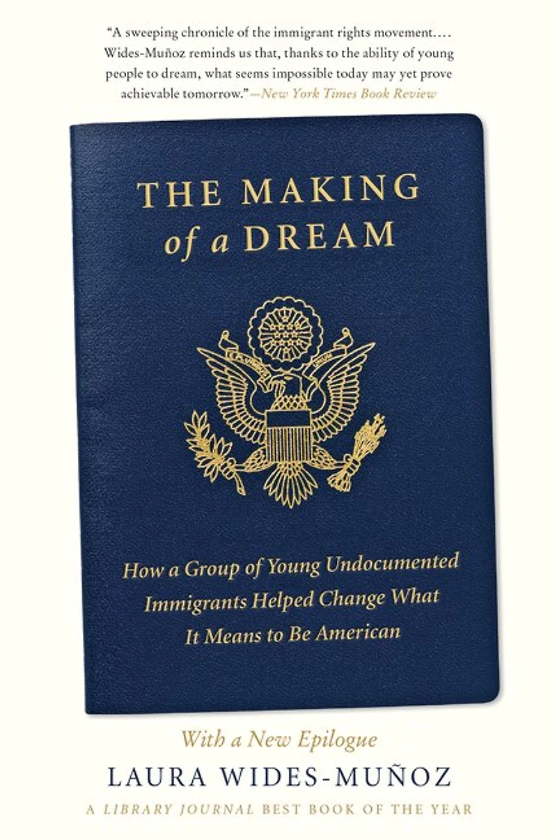 The Making of a Dream: How Group Young Undocumented Immigrants Helped Change What It Means to Be American