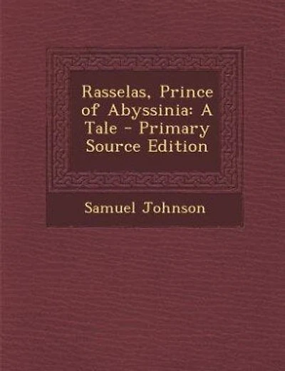 Rasselas, Prince of Abyssinia: A Tale - Primary Source Edition
