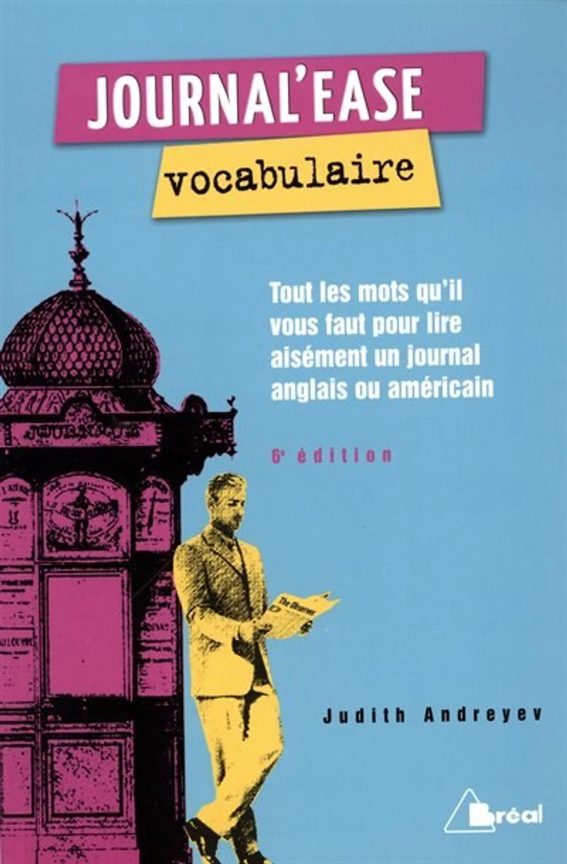 Journal'ease vocabulaire: tous les mots qu'il vous faut pour lire aisément un journal anglais ou américain