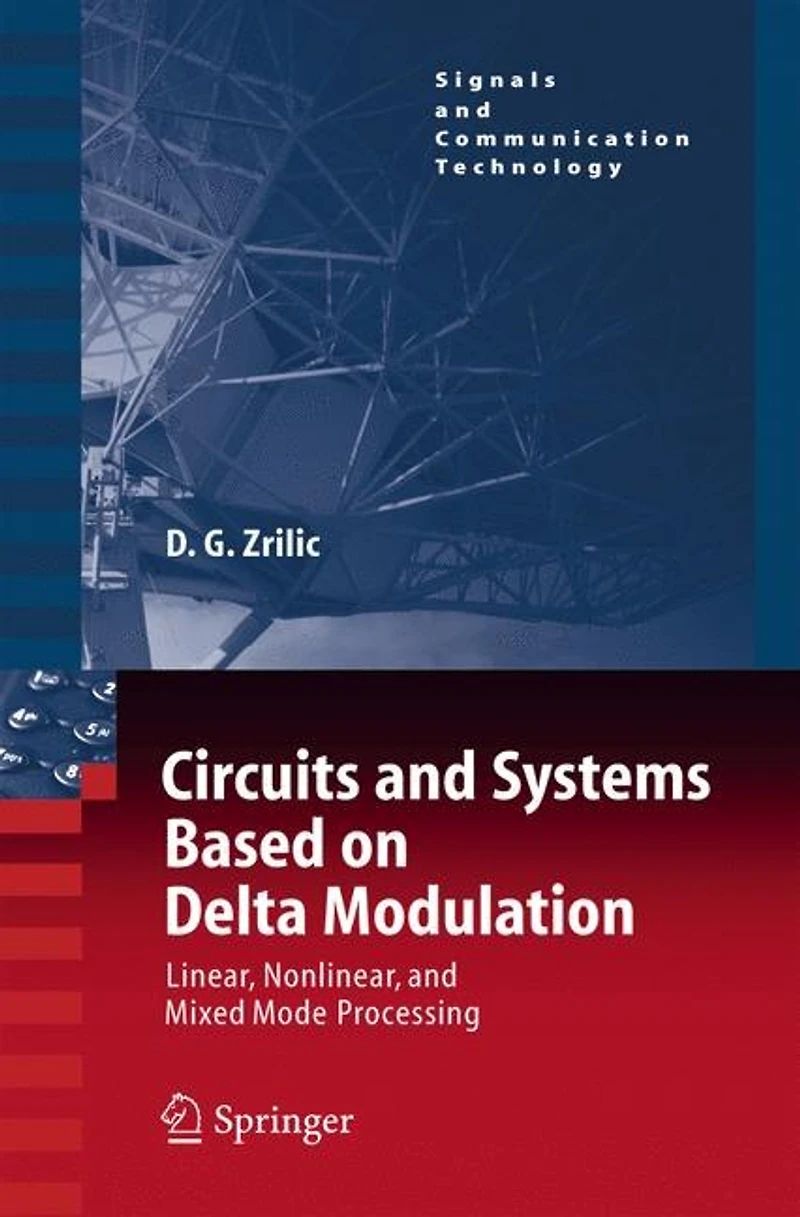 Circuits and Systems Based on Delta Modulation: Linear, Nonlinear Mixed Mode Processing