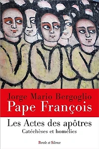 Les Actes des Apôtres : catéchèse et homélies: catéchèse et homélies