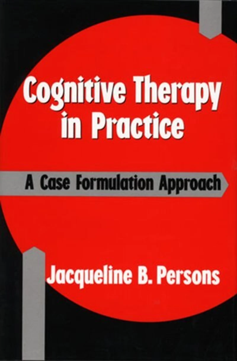 Cognitive Therapy In Practice: A Case Formulation Approach