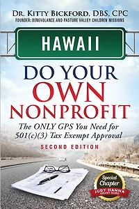 Hawaii Do Your Own Nonprofit: The Only GPS You Need For 501c3 Tax Exempt Approval