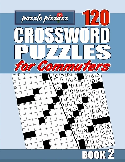 Puzzle Pizzazz 120 Crossword Puzzles for Commuters Book 2: Smart Relaxation to Challenge Your Brain and Exercise Your Mind