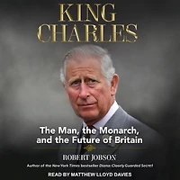 King Charles Lib/E: the Man, Monarch, and Future of Britain