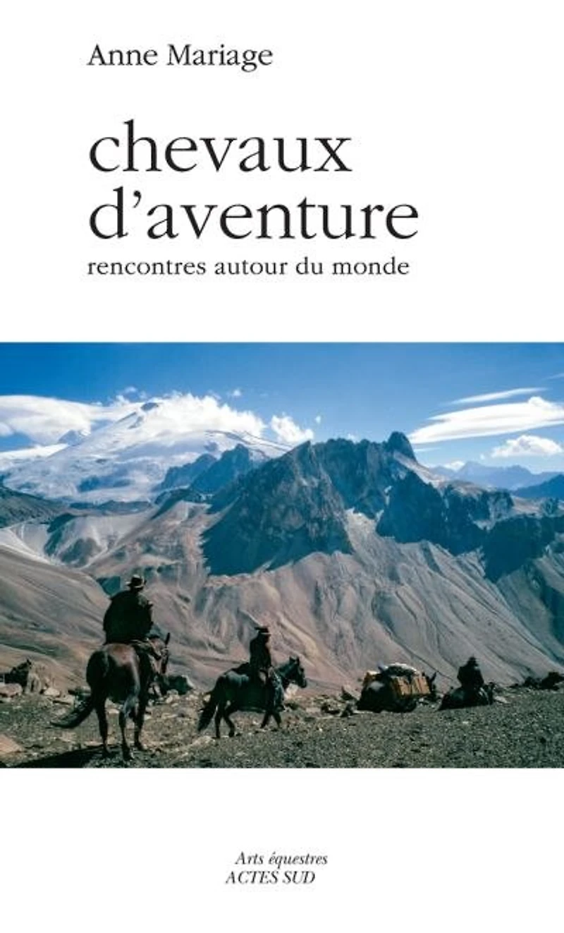 Chevaux d'aventure: rencontres autour du monde