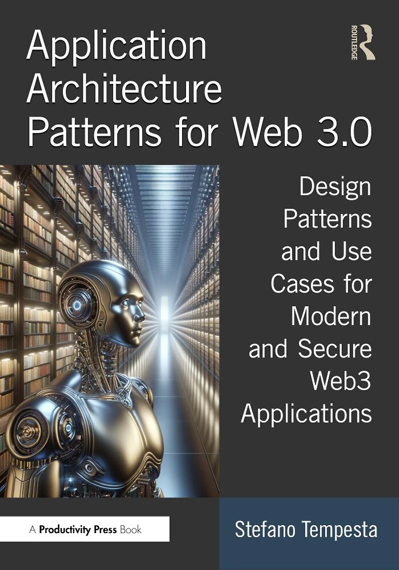 Application Architecture Patterns for Web 3.0: Design and Use Cases Modern Secure Web3 Applications