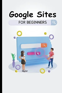 Google Sites For Beginners: The Complete Step-By-Step Guide On How To Create A Website, Exhibit Your Team's Work
