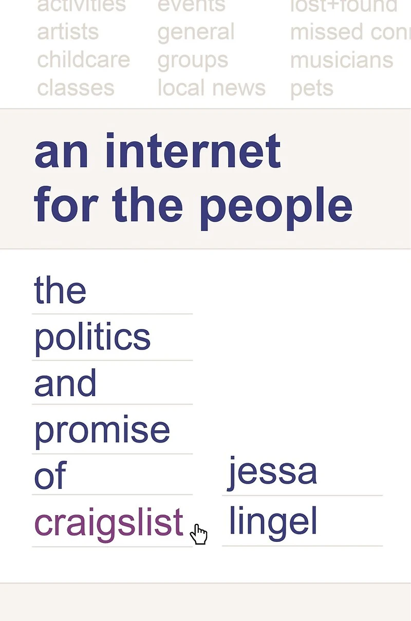 An Internet for The People: Politics and Promise of craigslist