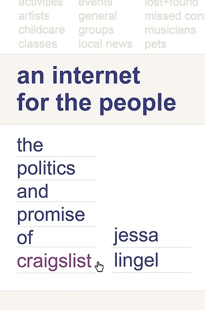 An Internet for The People: Politics and Promise of craigslist