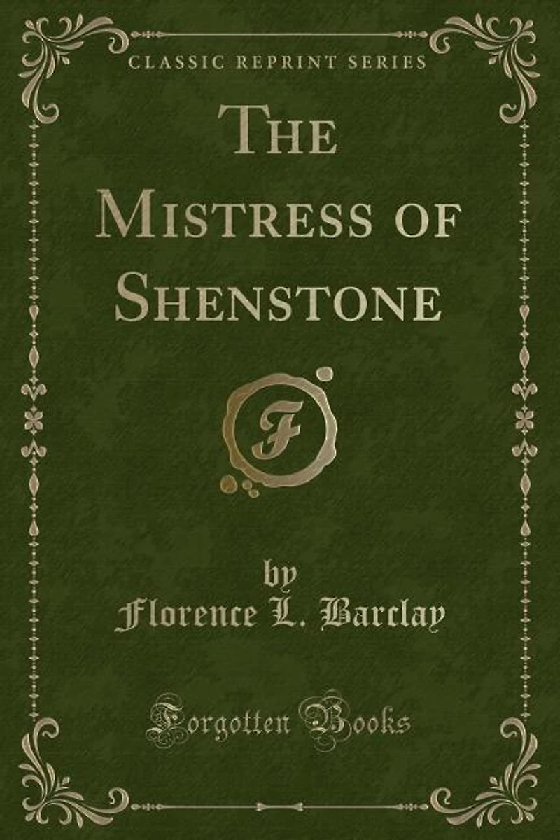 The Mistress of Shenstone (Classic Reprint)