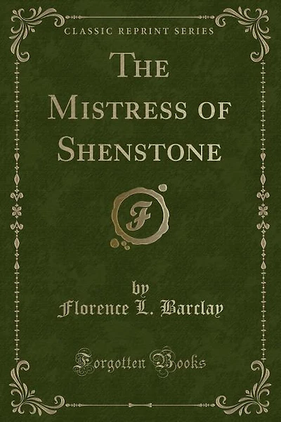 The Mistress of Shenstone (Classic Reprint)