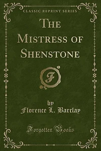 The Mistress of Shenstone (Classic Reprint)