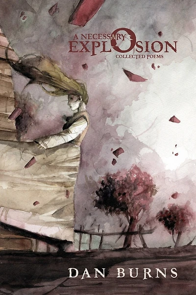A Necessary Explosion: Collected Poems