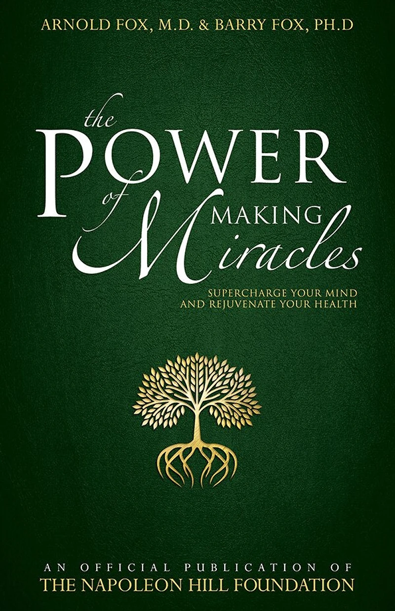 The Power of Making Miracles: Supercharge Your Mind and Rejuvenate Health