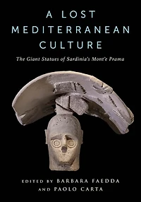 A Lost Mediterranean Culture: The Giant Statues of Sardinia's Mont'e Prama