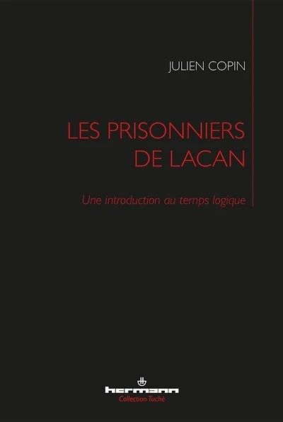 Les prisonniers de Lacan: une introduction au temps logique