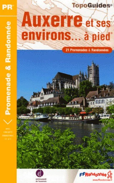 Auxerre et ses environs à pied : 21 promenades & randonnées: 21 promenades & randonnées