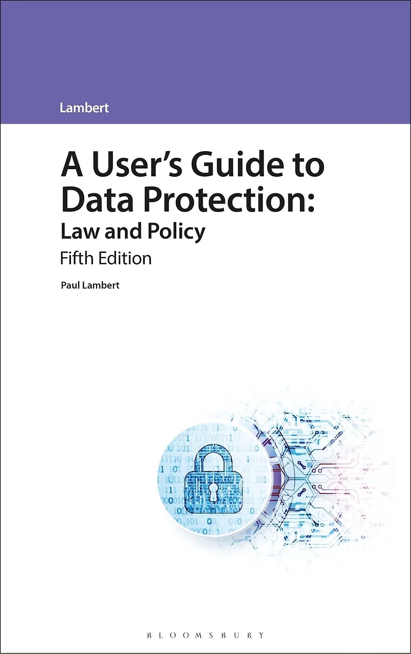 A User's Guide to Data Protection: Law and Policy