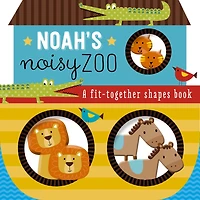 Noah's Noisy Zoo: A Feel-and-Fit Shapes Book