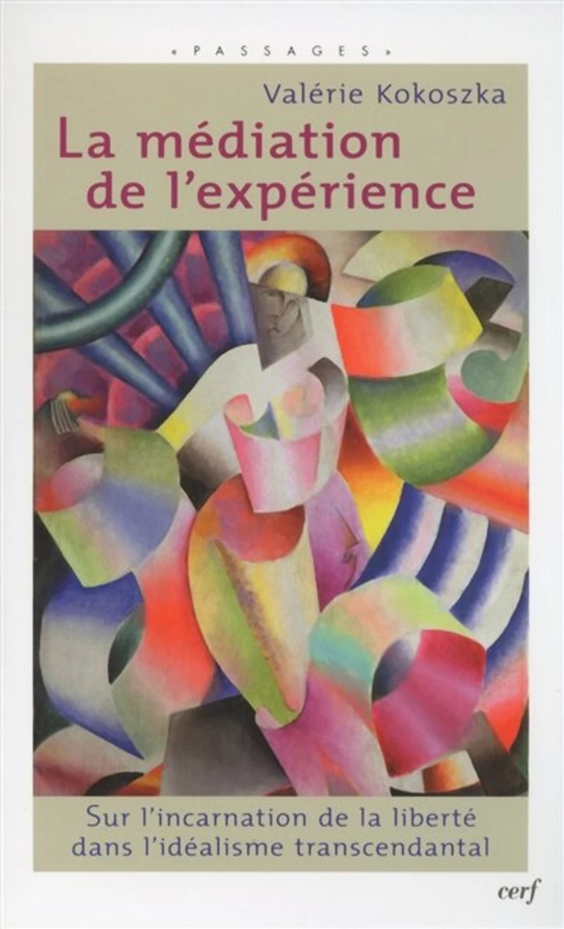 La médiation de l'expérience: sur l'incarnation de la liberté dans l'idéalisme transcendantal
