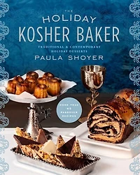 The Holiday Kosher Baker: Traditional & Contemporary Holiday Desserts