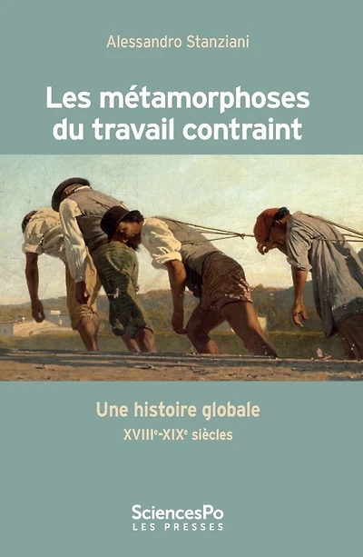 Les métamorphoses du travail contraint: une histoire globale (XVIIIe-XIXe siècle)