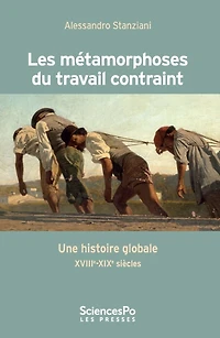 Les métamorphoses du travail contraint: une histoire globale (XVIIIe-XIXe siècle)