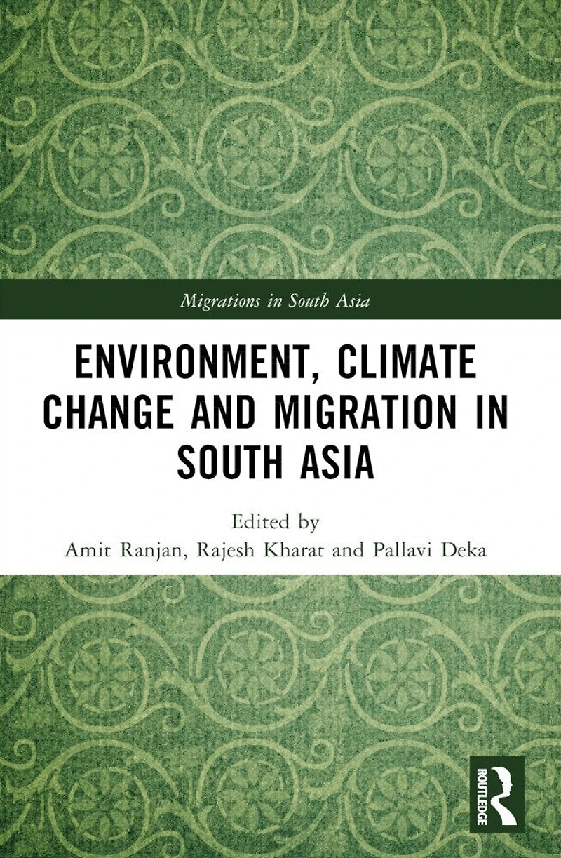 Environment, Climate Change and Migration South Asia