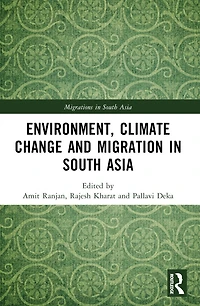 Environment, Climate Change and Migration South Asia