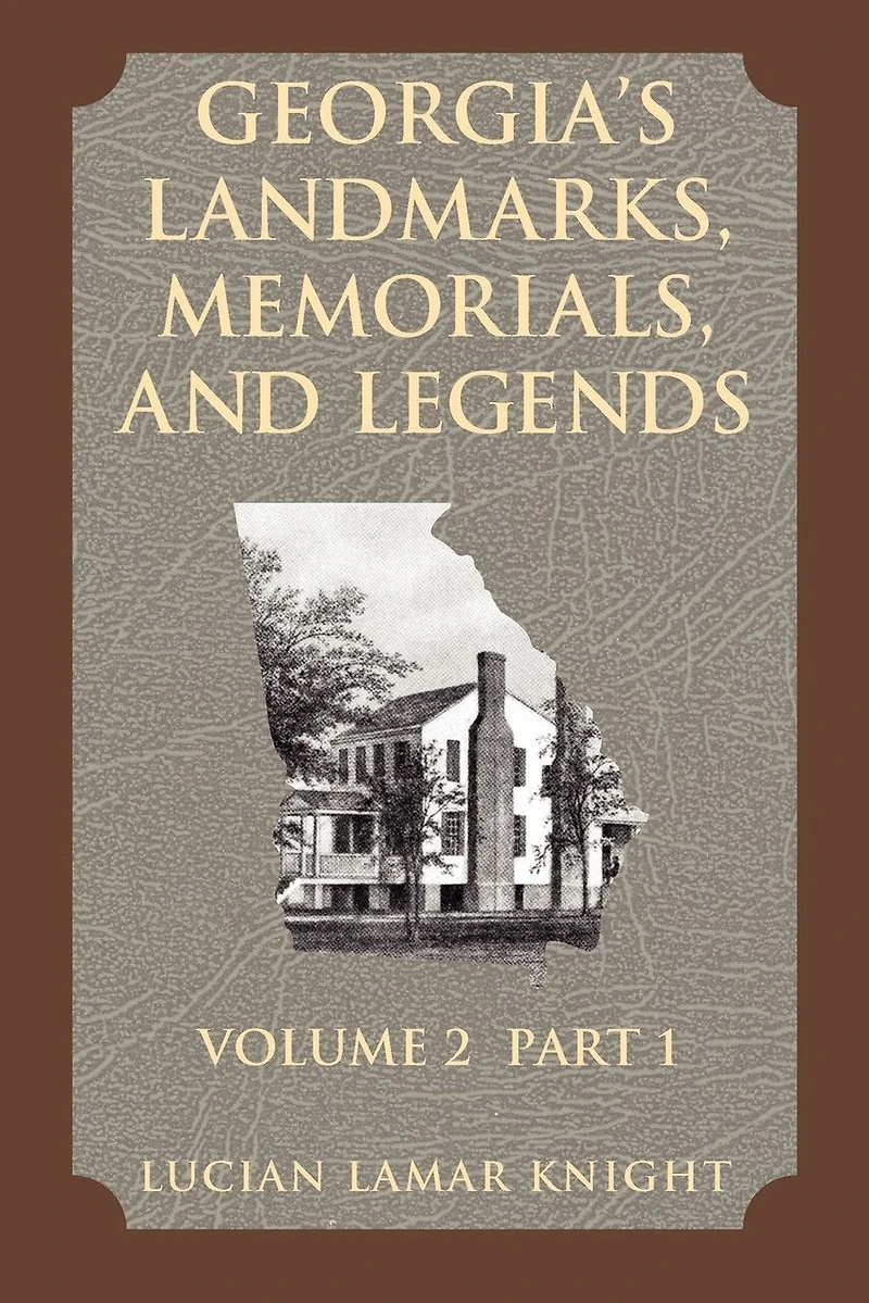 Georgia's Landmarks, Memorials, and Legends Volume 2, Part 1