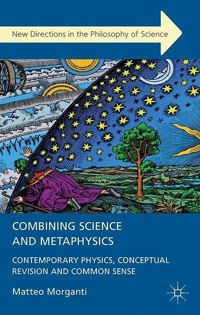 Combining Science and Metaphysics: Contemporary Physics, Conceptual Revision Common Sense
